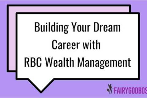Building Your Dream Career with RBC Wealth Management