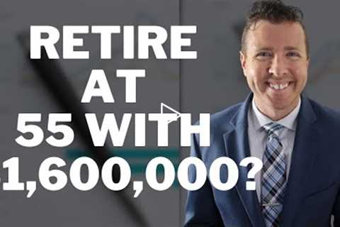 Can I Retire at 55 with $1,600,000 in Retirement Investing Accounts & Retirement Savings