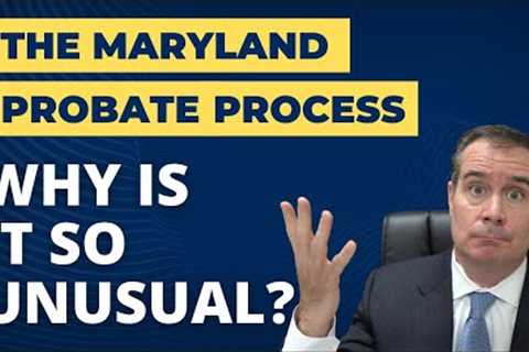 Maryland Probate Laws: What Makes Maryland Estate Planning Unique?