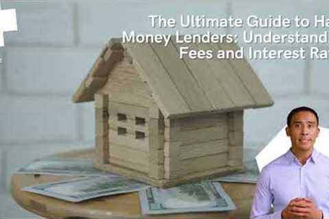 The Ultimate Guide to Hard Money Lenders: Understanding Fees and Interest Rates | Capital Connect