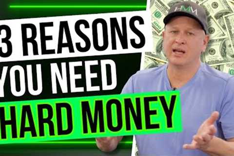 3 Reasons You Need Hard Money for Your Investments