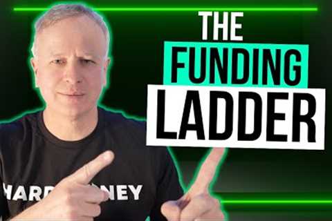 The Funding Ladder - Get the BEST Financing for Real Estate