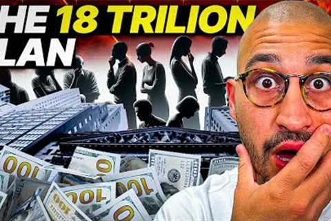The Plan to Pull $18 Trillion From Americans in 2024 (w/100% PROOF!)