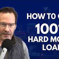 How to Get 100% Hard Money Loan
