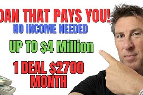 $2,700 MO NO INCOME LOANS! PAY YOU WITH ONE DEAL Real Estate Secrets REVEALED! Easy Approval Loans