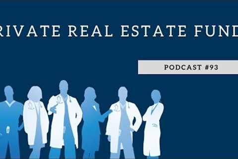 Podcast #93- Private Real Estate Funds