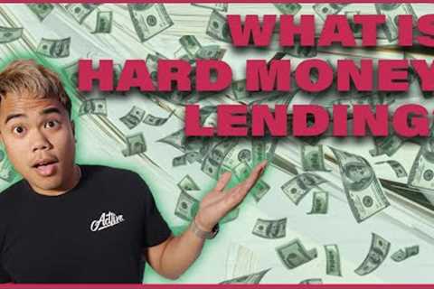 What Is Hard Money Lending? (Hard Money Explained 101)