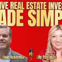 Passive Real Estate Investing Made Simple - Chad Ackerman and Lily Patrascu