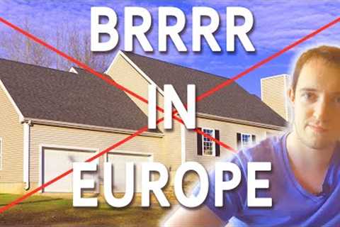 Investing in real estate in Europe | Why the BRRRR strategy doesn''t work